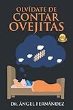 OLVÍDATE DE CONTAR OVEJITAS