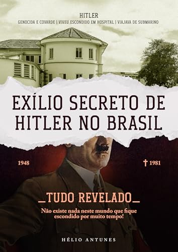 EXÍLIO SECRETO DE HITLER NO BRASIL: GENOCIDA E COVARDE | VIVEU ESCONDIDO EM HOSPITAL | VIAJAVA DE SUBMARINO