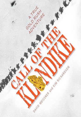 Call of the Klondike: A True Gold Rush Adventure