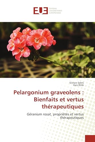 Pelargonium graveolens : Bienfaits et vertus thérapeutiques: Géranium rosat, propriétés et vertus thérapeutiques