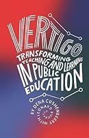 Vertigo: Transforming Teaching and Learning in Public Education 1732414157 Book Cover