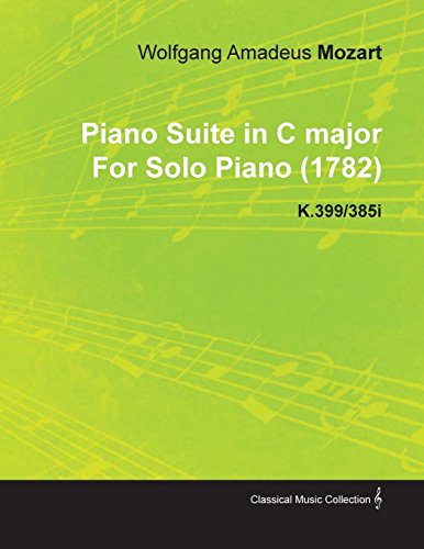 Image of Piano Suite in C Major by Wolfgang Amadeus Mozart for Solo Piano (1782) K.399/385i (German Edition)
