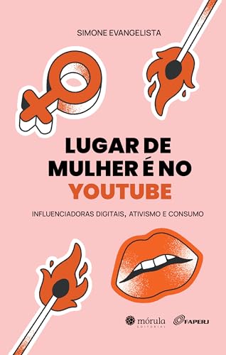 Lugar de mulher é no Youtube: influenciadoras digitais, ativismo ...