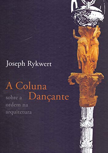 A coluna dançante: sobre a ordem na arquitetura
