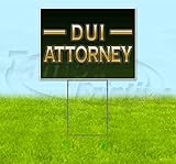 DUI Attorney (18" X 24") Yard Sign, Quantity Discounts, Multi-Packs, Includes Metal Step Stake, Bandit Sign