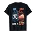 I Love Pi Did Someone Say Pie Math Teacher Women Men Kids T-Shirt