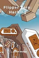 Flipper zero: Hacking (French Edition) B0DFYFR5GT Book Cover