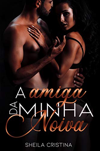 A amiga da minha noiva