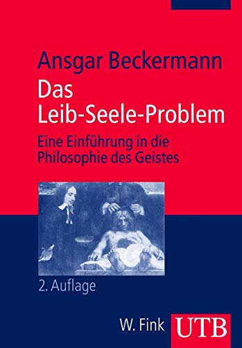 Das Leib-Seele-Problem: Eine Einführung in die Philosophie des Geistes (Kurs Philosophie, Band 2983 Das Leib-Seele-Problem: Eine Einführung in die Philosophie des Geistes (Kurs Philosophie, Band 2983