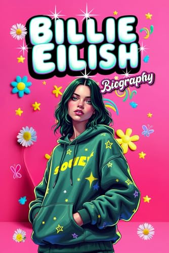 Billie Eilish Biography: A Colorful and Motivational Illustrated Book (Stars Biography for Kids and Teen)