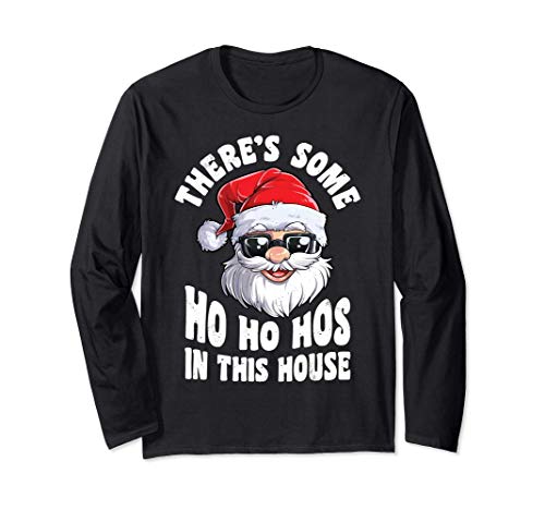 There's Some Ho Ho Hos In This House Christmas Santa Xmas Maglia a Manica