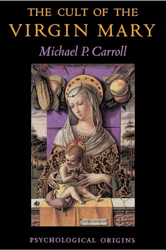 The Cult Of The Virgin Mary: Psychological Origins