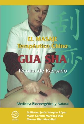 El masaje terapeutico chino GUA SHA (Spanish Edition)