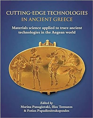 Cutting-edge Technologies in Ancient Greece: Materials Science applied to trace ancient technologies in the Aegean world