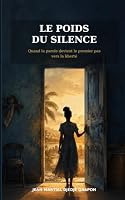 LE POIDS DU SILENCE: Quand la parole devient le premier pas vers la liberté (French Edition) B0HDMXFFNW Book Cover