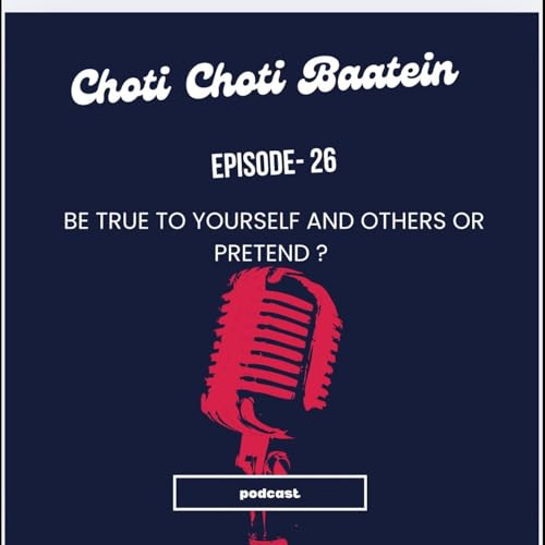 Be True To Yourself and Others or Pretend?