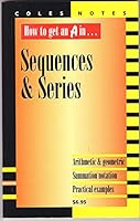 How to get an A in-- sequences & series: Arithmetic & geometric, summation notation, practical examples 0774005548 Book Cover
