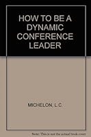 How to be a dynamic conference leader B0007EMYF8 Book Cover