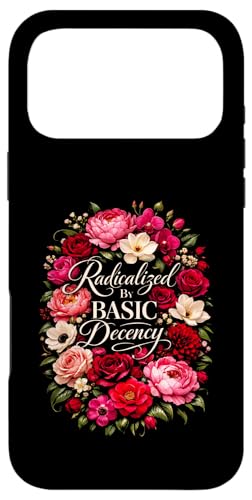 Radicalized by Basic Decency Shirt Women Floral �X�}�z�P�[�X iPhone 17 Pro Max �p