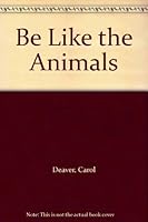 Be Like the Animals 0965680606 Book Cover