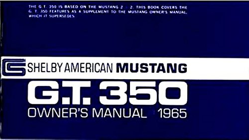 FULLY ILLUSTRATED 1965 FORD SHELBY G.T. 350 MUSTANG OWNERS INSTRUCTION & OPERATING MANUAL - USERS GUIDE 65