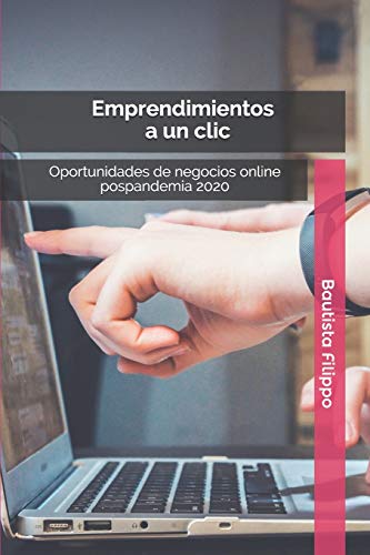 EMPRENDIMIENTOS A UN CLIC: Oportunidades de negocios pospandemia 2020 (Spanish Edition)