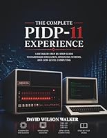 The Complete PiDP-11 Experience: A detailed Step by step guide to Hardware Emulation, Operating Systems, and Low-Level Computing B0H1LK6MS5 Book Cover