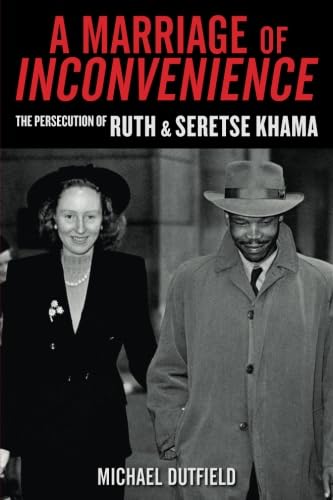 A Marriage of Inconvenience: The Persecution of Ruth and Seretse Khama