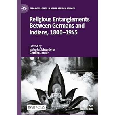 Religious Entanglements Between Germans and Indians, 1800&ndash;1945