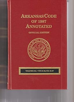 Arkansas Code of Annotated - Volume 27A - Title 26- Chapters- 52-57