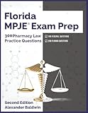 Florida MPJE Exam Prep: 300 Pharmacy Law Practice Questions, Second Edition