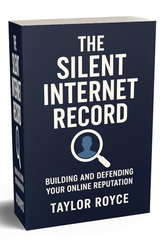 The Silent Internet Record: Building and Defending Your Online Reputation (Books on Tech Book 103)