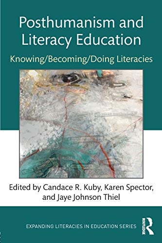 Posthumanism and Literacy Education (Expanding Literacies in Education)