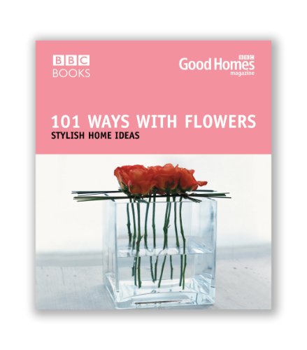 Image of Good Homes 101 Ways With Flowers
