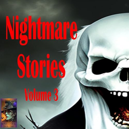 Nightmare Stories | Volume 3 | Podcast E389