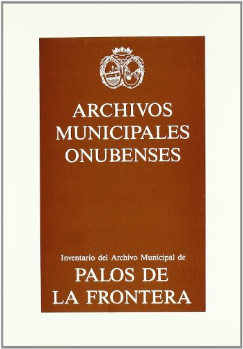 Archivos Municipales Onubenses Nº 55. Palos de la Frontera. (1988)