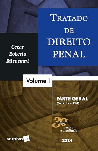 Tratado de Direito Penal - Parte Geral Vol.1 - 30ª Edição 2024: Volume 1