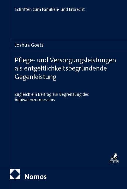 Pflege- und Versorgungsleistungen als entgeltlichkeitsbegründende Gegenleistung: Zugleich ein Beitrag zur Begrenzung des Äquivalenzermessens (Schriften zum Familien- und Erbrecht)