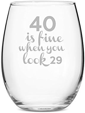 40 is Fine When You Look 29 Stemless 15 oz Wine Glass
