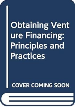 Obtaining Venture Financing: Principles and Practices