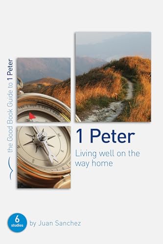 1 Peter: Living well on the way home (Good Book Guides)