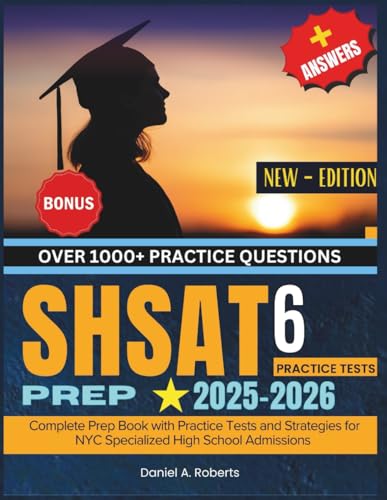 SHSAT Prep 2025–2026: Complete Prep Book with Practice Tests and Strategies for NYC Specialized High School Admissions