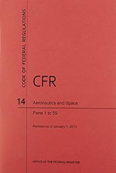 Paperback Code of Federal Regulations, Title 14, Aeronautics and Space, PT. 1-59, Revised as of January 1, 2013 Book