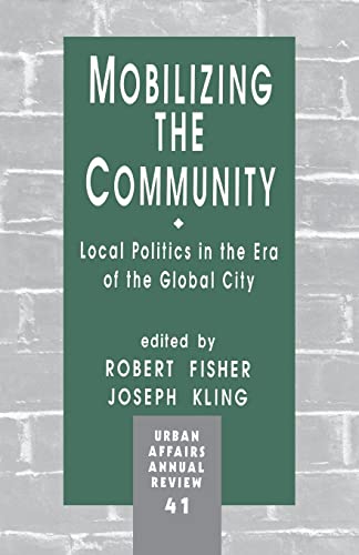 Mobilizing the Community: Local Politics in the Era of the Global City (Urban Affairs Annual Reviews)