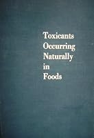 Toxicants Occurring Naturally in Foods, B000XYL72S Book Cover