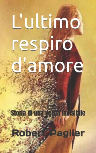 Vedi scheda su Amazon L'ultimo respiro d'amore: Storia di una verità invisibile