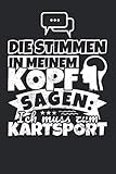  Notizbuch liniert: Die Stimmen in meinem Kopf sagen, ich muss zum Kartsport