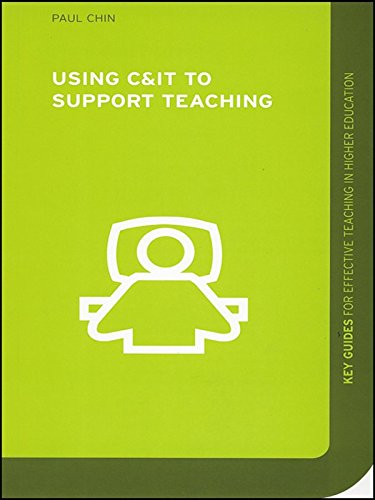 Using C&IT to Support Teaching (Key Guides for Effective Teaching in Higher Education)