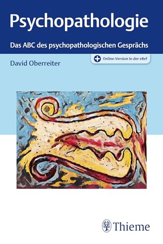 Psychopathologie: Das ABC des psychopathologischen Gesprächs