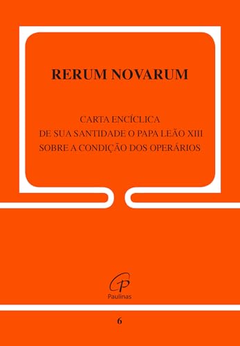Rerum novarum - 6: sobre a condição dos operários